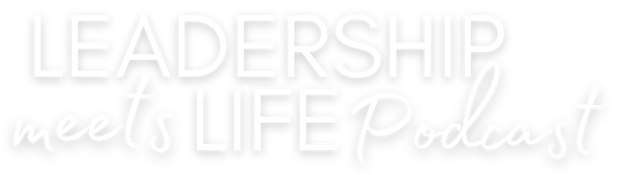 Leadership Meets Life Podcast