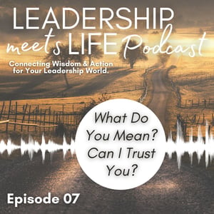 Leadership Meets Life Podcast - Episode 07